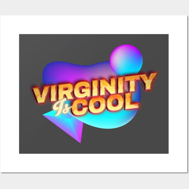 virginity is cool -retrowave Wall Art by Retusafi